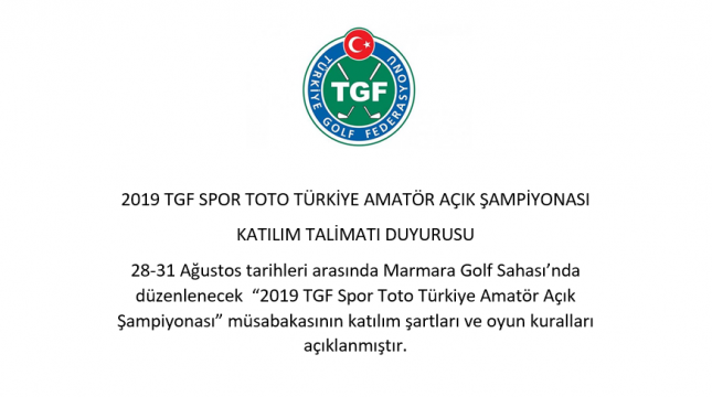 2019 TGF SPOR TOTO TÜRKİYE AMATÖR AÇIK ŞAMPİYONASI  KATILIM TALİMATI DUYURUSU